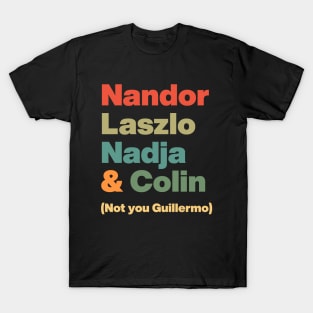 Nandor Laszlo Nadja And Colin Not You Guillermo // Retro T-Shirt